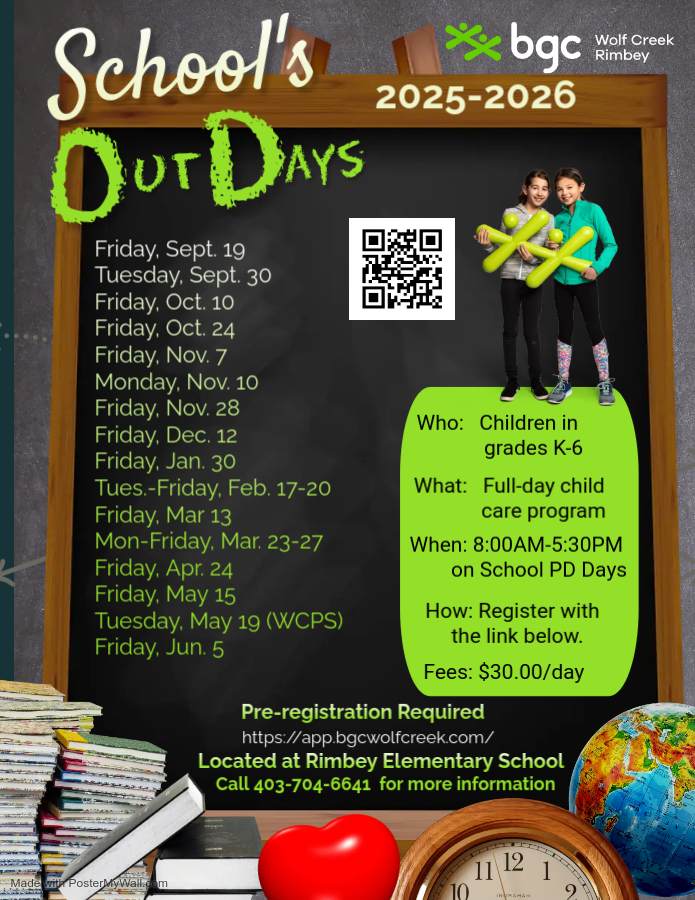 Rimbey SOD 2025 - Made with PosterMyWall (1) Rimbey BGC Wolf Creek School's Out Days for 2025-2026. Programs run 8:00am-5:30 pm on school PD days and breaks. Children grades K-6<br />
Fees are $30/day<br />
Pre-registrations is required.
